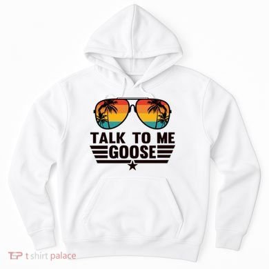 Talk To Me Goose Hoodie