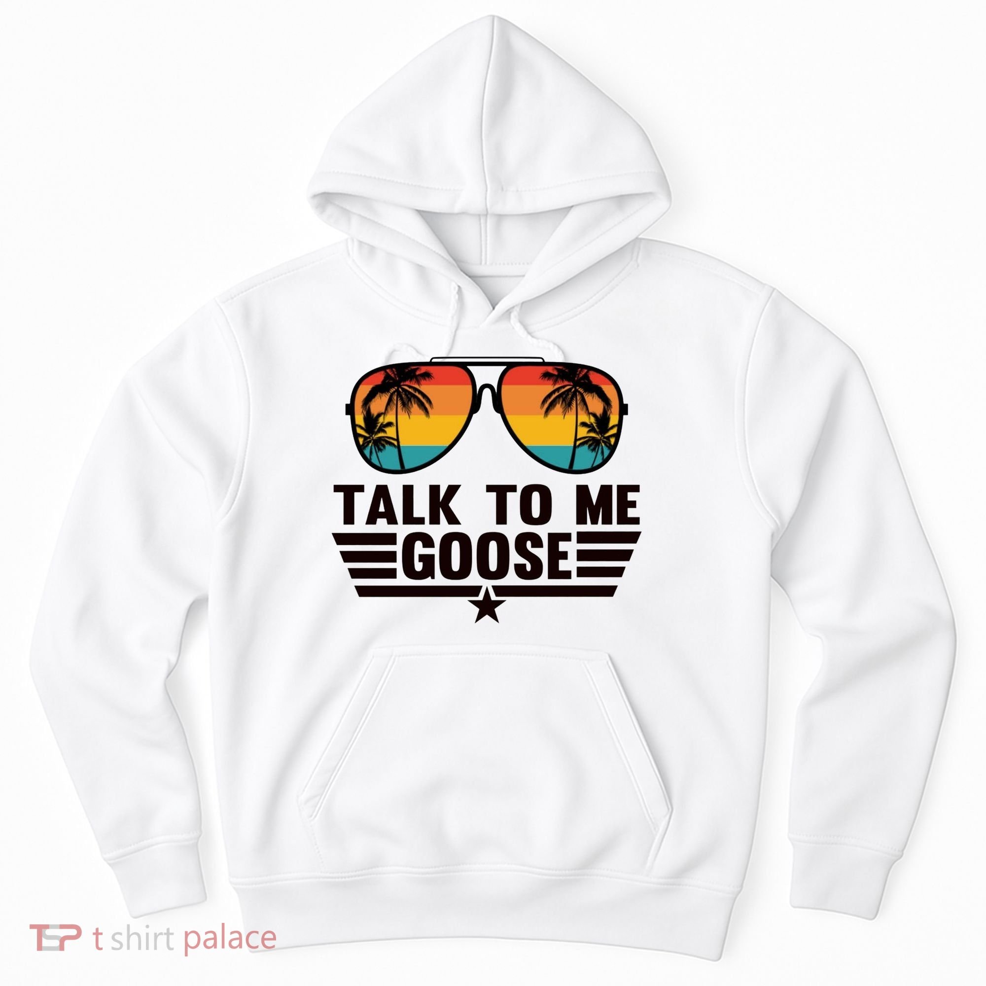Talk To Me Goose Hoodie
