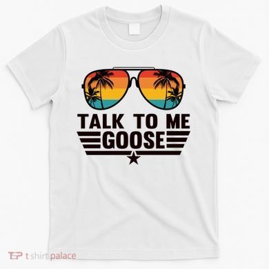 Talk To Me Goose T-Shirt