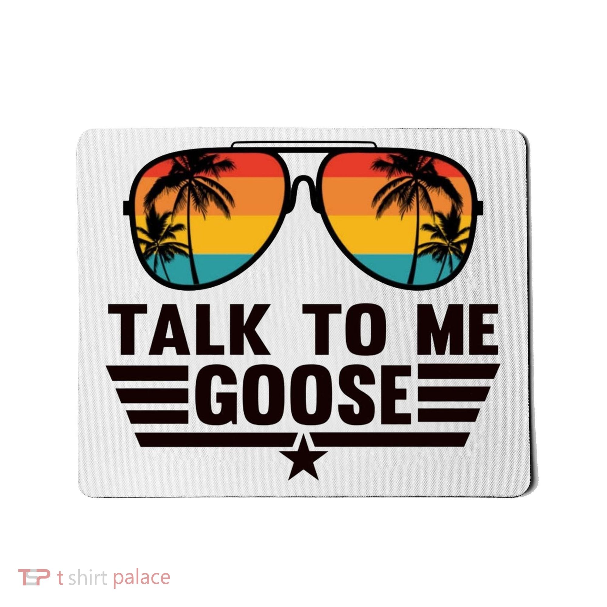 Talk To Me Goose Mousepad