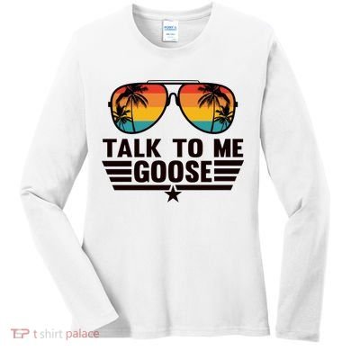 Talk To Me Goose Women's Long Sleeve Shirt