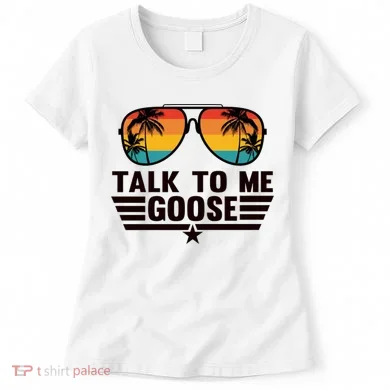 Talk To Me Goose Women's T-Shirt