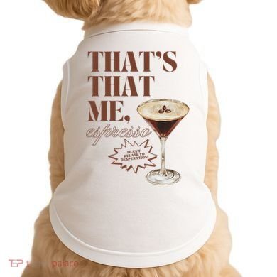 That’s That Me Espresso Funny For Women Doggie Tank