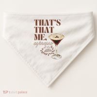 That’s That Me Espresso Funny For Women USA-Made Doggie Bandana thumb 0