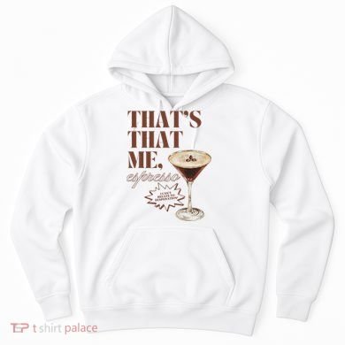 That’s That Me Espresso Funny For Women Hoodie