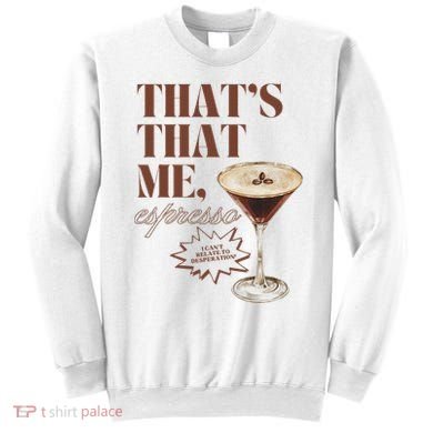 That’s That Me Espresso Funny For Women Sweatshirt