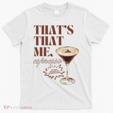 That’s That Me Espresso Funny For Women T-Shirt