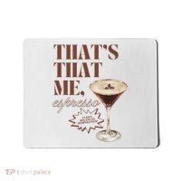 That’s That Me Espresso Funny For Women Mousepad thumb 0