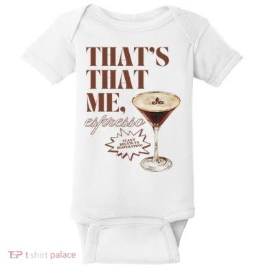 That’s That Me Espresso Funny For Women Baby Bodysuit