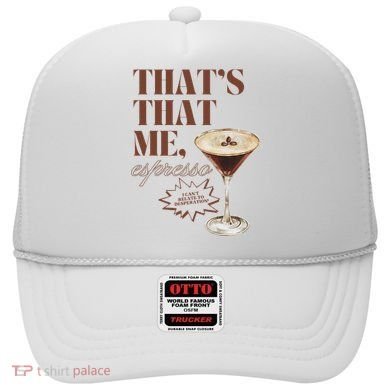 That’s That Me Espresso Funny For Women Hat