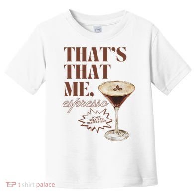 That’s That Me Espresso Funny For Women Toddler T-Shirt