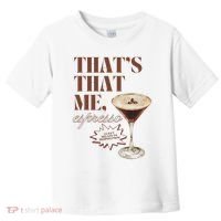 That’s That Me Espresso Funny For Women Toddler T-Shirt thumb 0