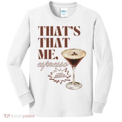 That’s That Me Espresso Funny For Women Kids Long Sleeve Shirt