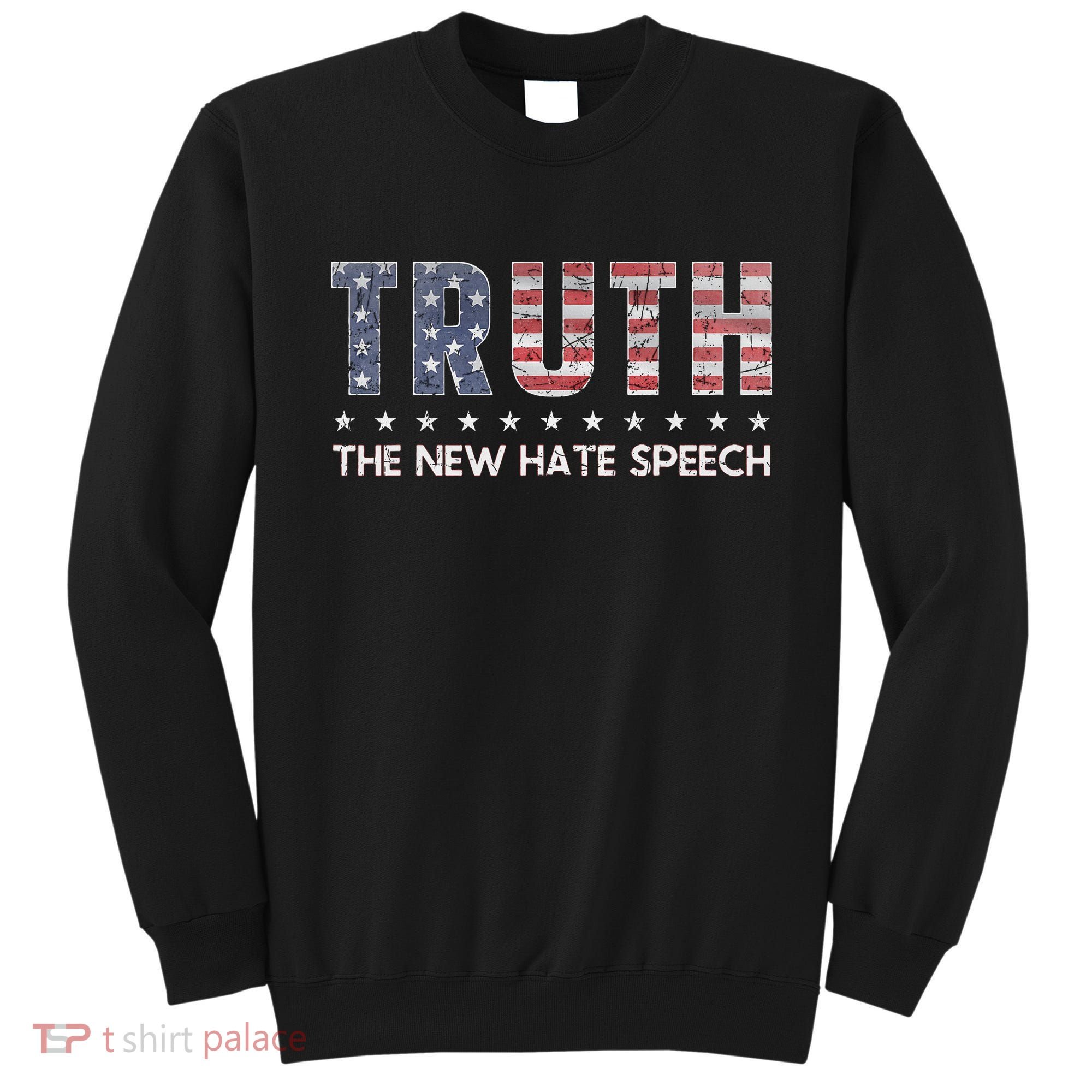 Truth The New Hate Speech Political Correctness USA Flag Sweatshirt