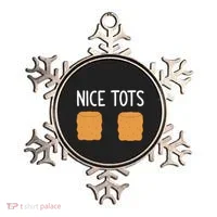Tater Tots Nice Tots Funny Jokes Sarcastic Ornament thumb 0