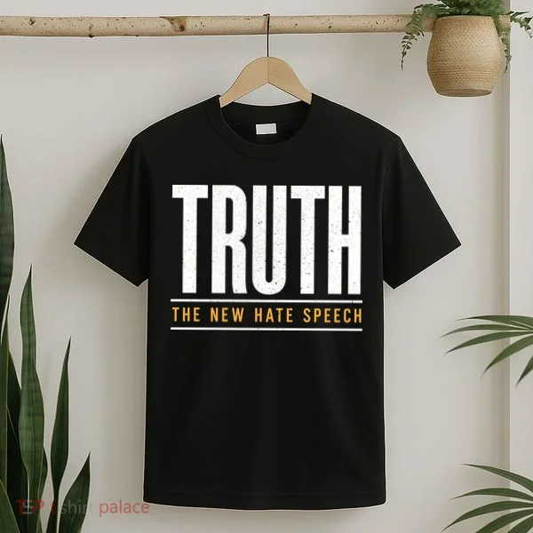 Truth The New Hate Speech T-Shirt