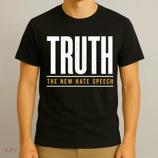 Truth The New Hate Speech T-Shirt
