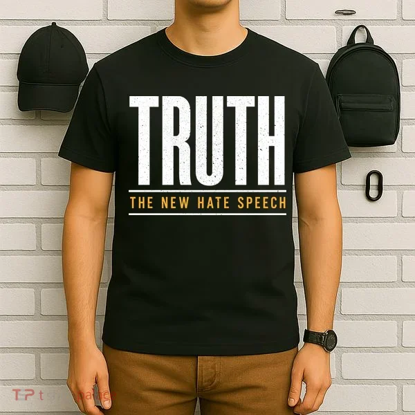 Truth The New Hate Speech T-Shirt