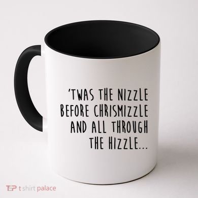 Twas The Nizzle Before Chrismizzle Funny Christmas Coffee Mug