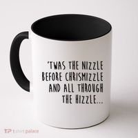 Twas The Nizzle Before Chrismizzle Funny Christmas Coffee Mug thumb 0