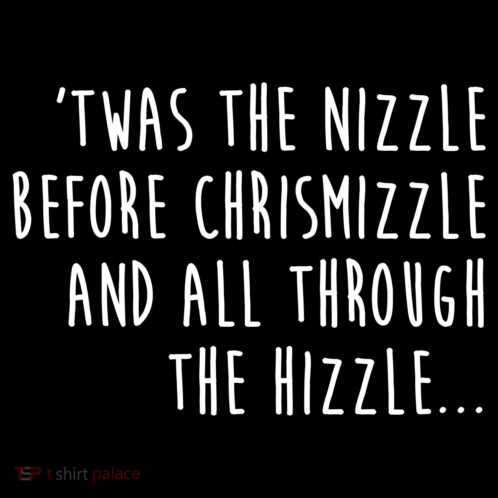 Twas The Nizzle Before Chrismizzle Funny Christmas Women's Hoodie