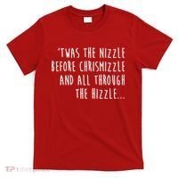 Twas The Nizzle Before Chrismizzle Funny Christmas T-Shirt thumb 0