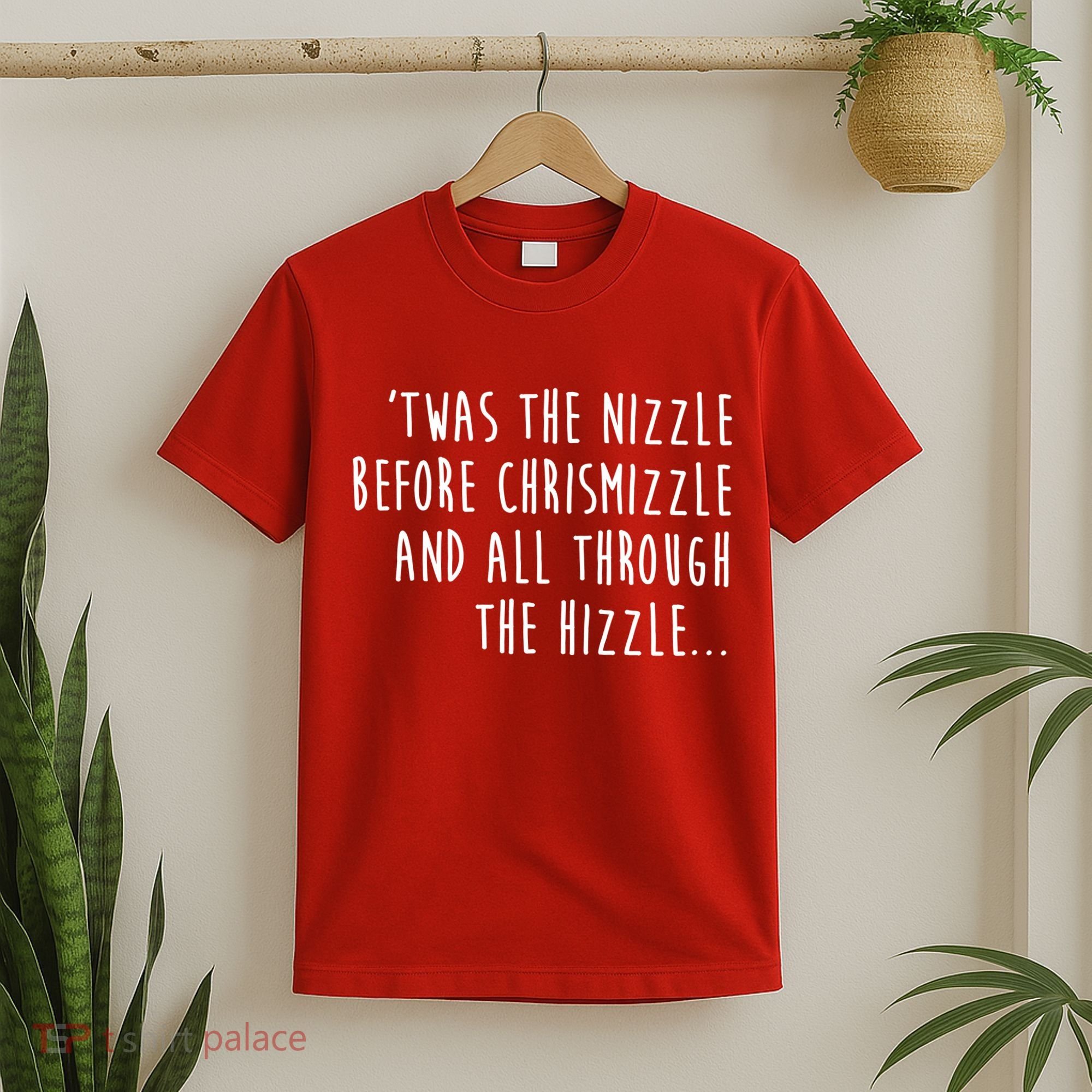 Twas The Nizzle Before Chrismizzle Funny Christmas T-Shirt