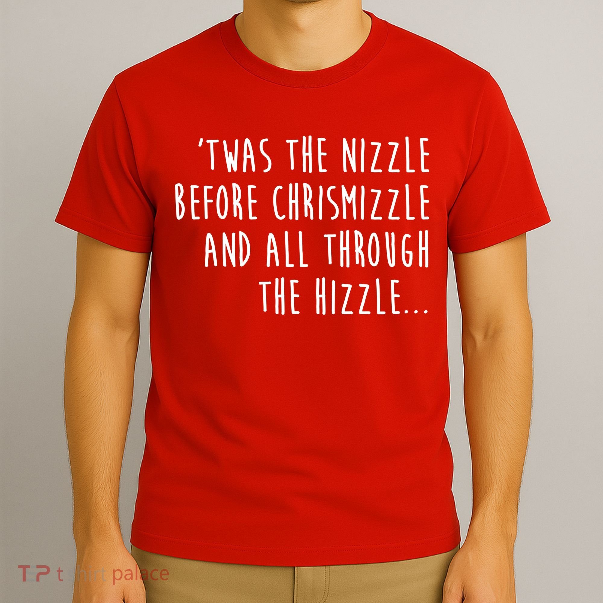 Twas The Nizzle Before Chrismizzle Funny Christmas T-Shirt