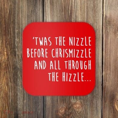 Twas The Nizzle Before Chrismizzle Funny Christmas Coaster