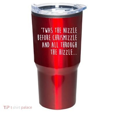 Twas The Nizzle Before Chrismizzle Funny Christmas Tumbler