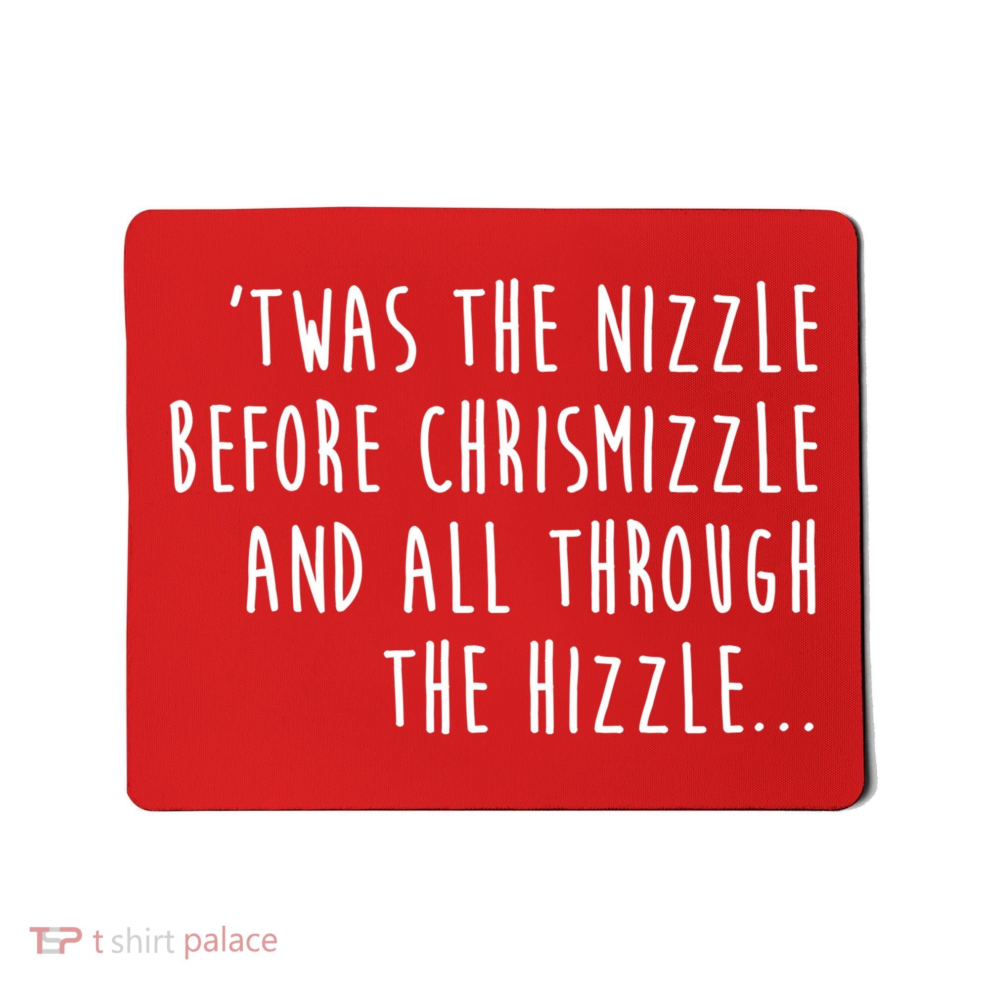 Twas The Nizzle Before Chrismizzle Funny Christmas Mousepad