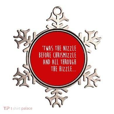 Twas The Nizzle Before Chrismizzle Funny Christmas Ornament