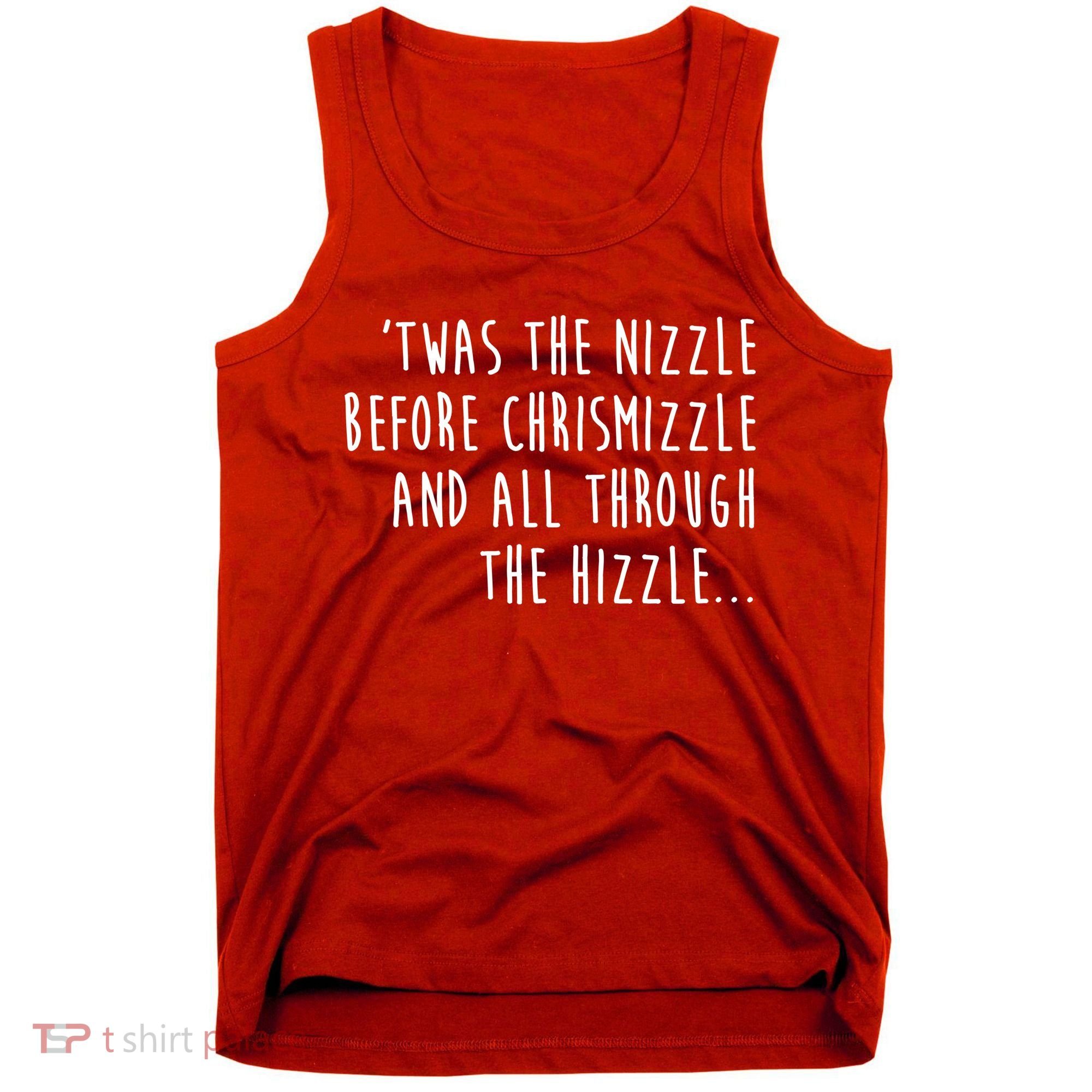 Twas The Nizzle Before Chrismizzle Funny Christmas Tank Top