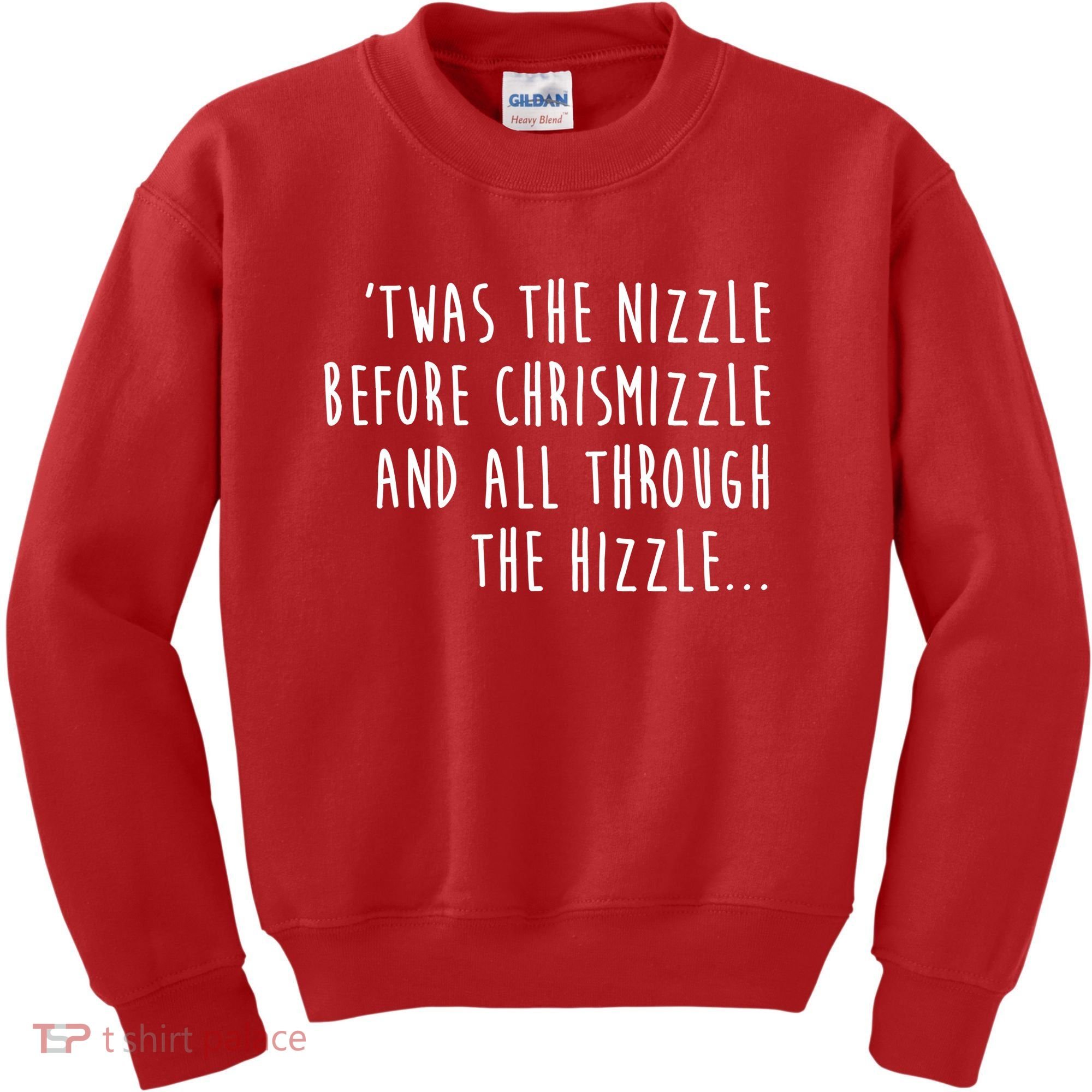Twas The Nizzle Before Chrismizzle Funny Christmas Kids Sweatshirt