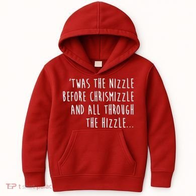 Twas The Nizzle Before Chrismizzle Funny Christmas Kids Hoodie