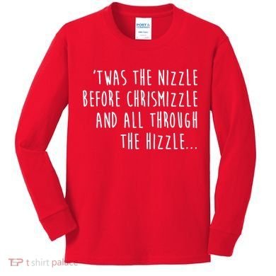 Twas The Nizzle Before Chrismizzle Funny Christmas Kids Long Sleeve Shirt