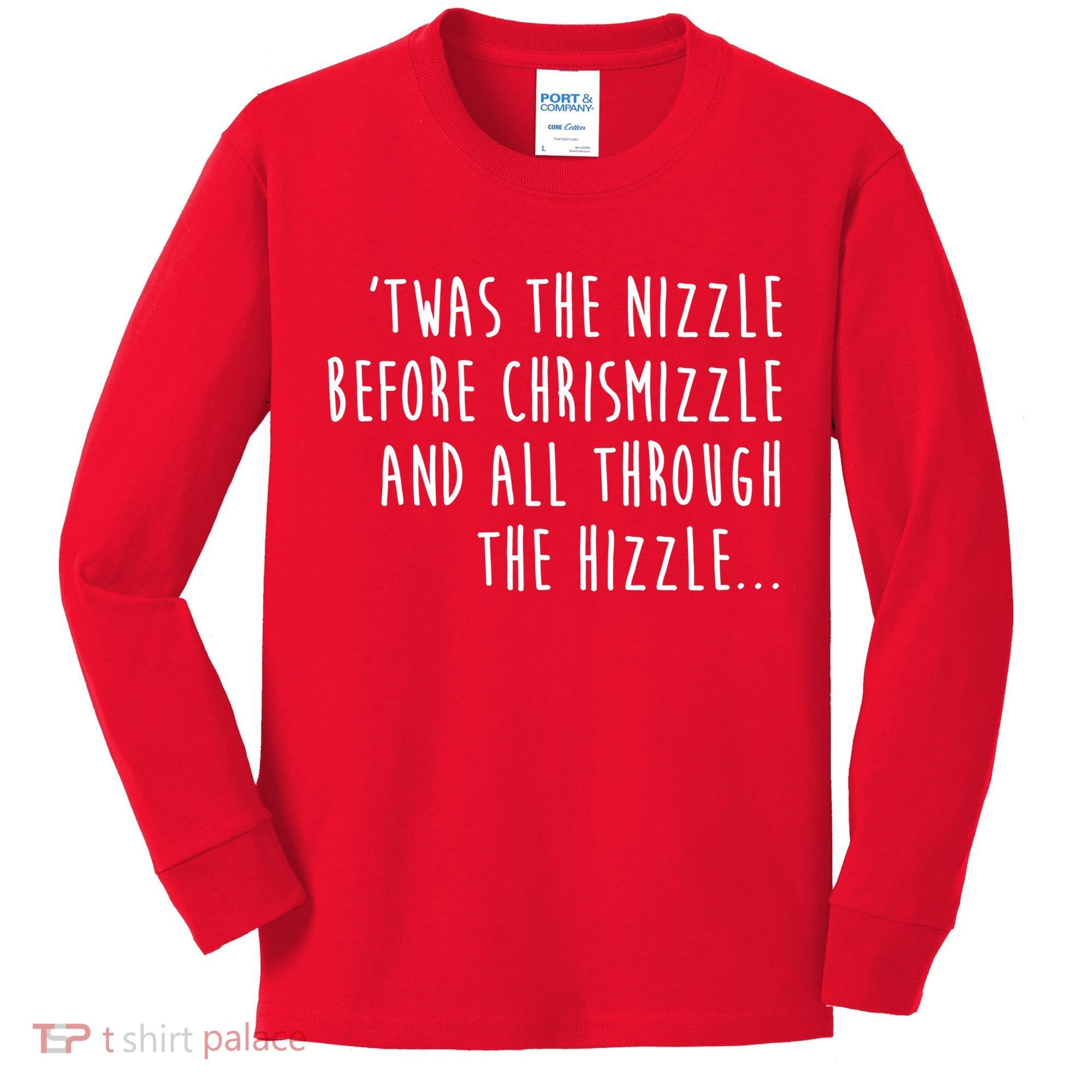 Twas The Nizzle Before Chrismizzle Funny Christmas Kids Long Sleeve Shirt