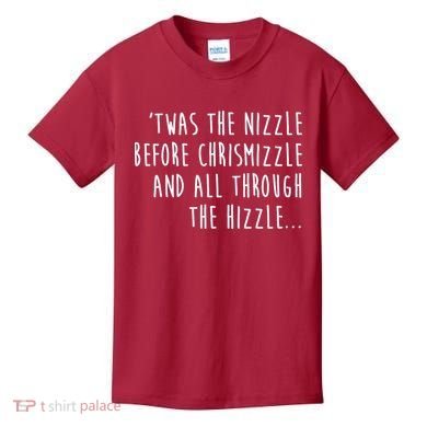 Twas The Nizzle Before Chrismizzle Funny Christmas Kids T-Shirt