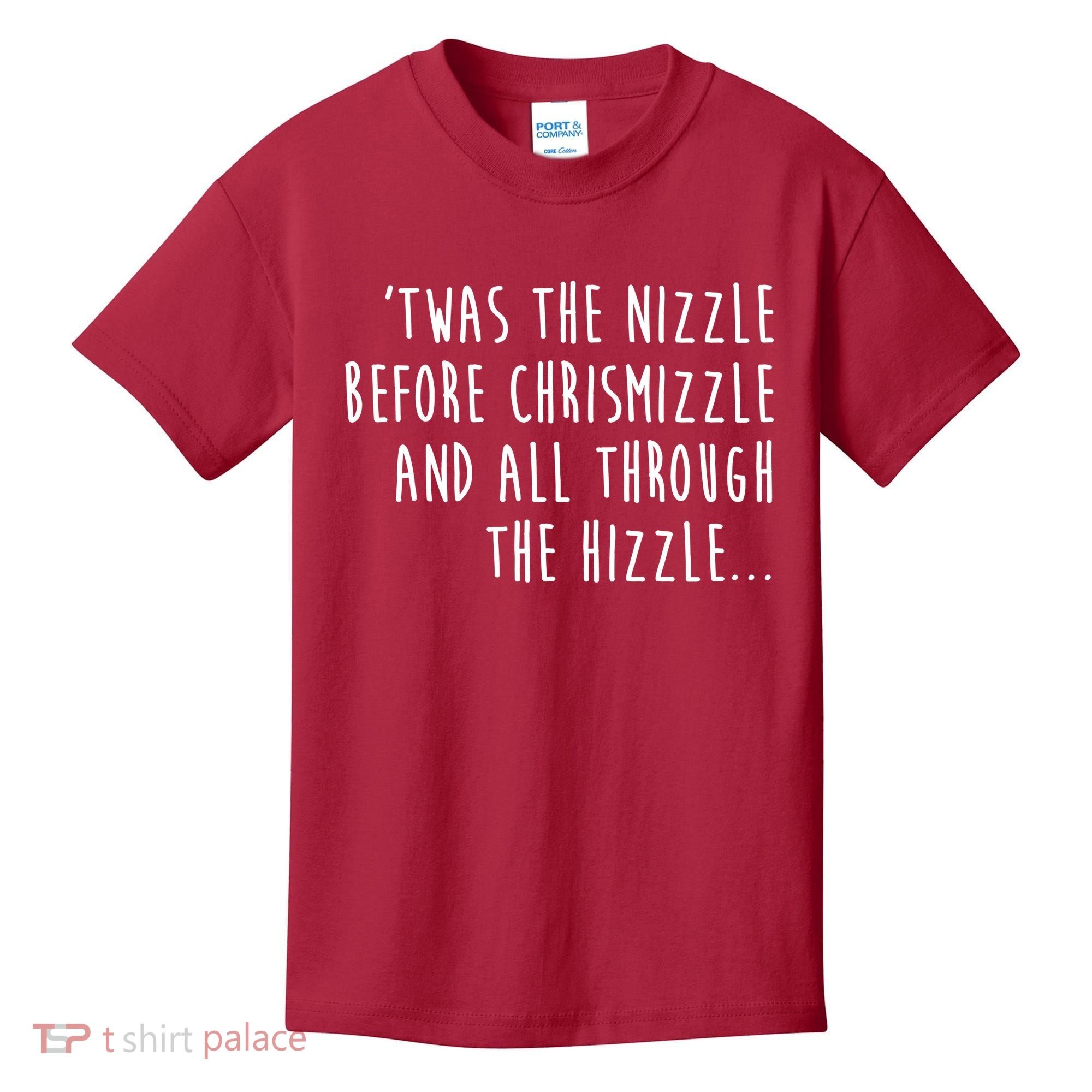Twas The Nizzle Before Chrismizzle Funny Christmas Kids T-Shirt