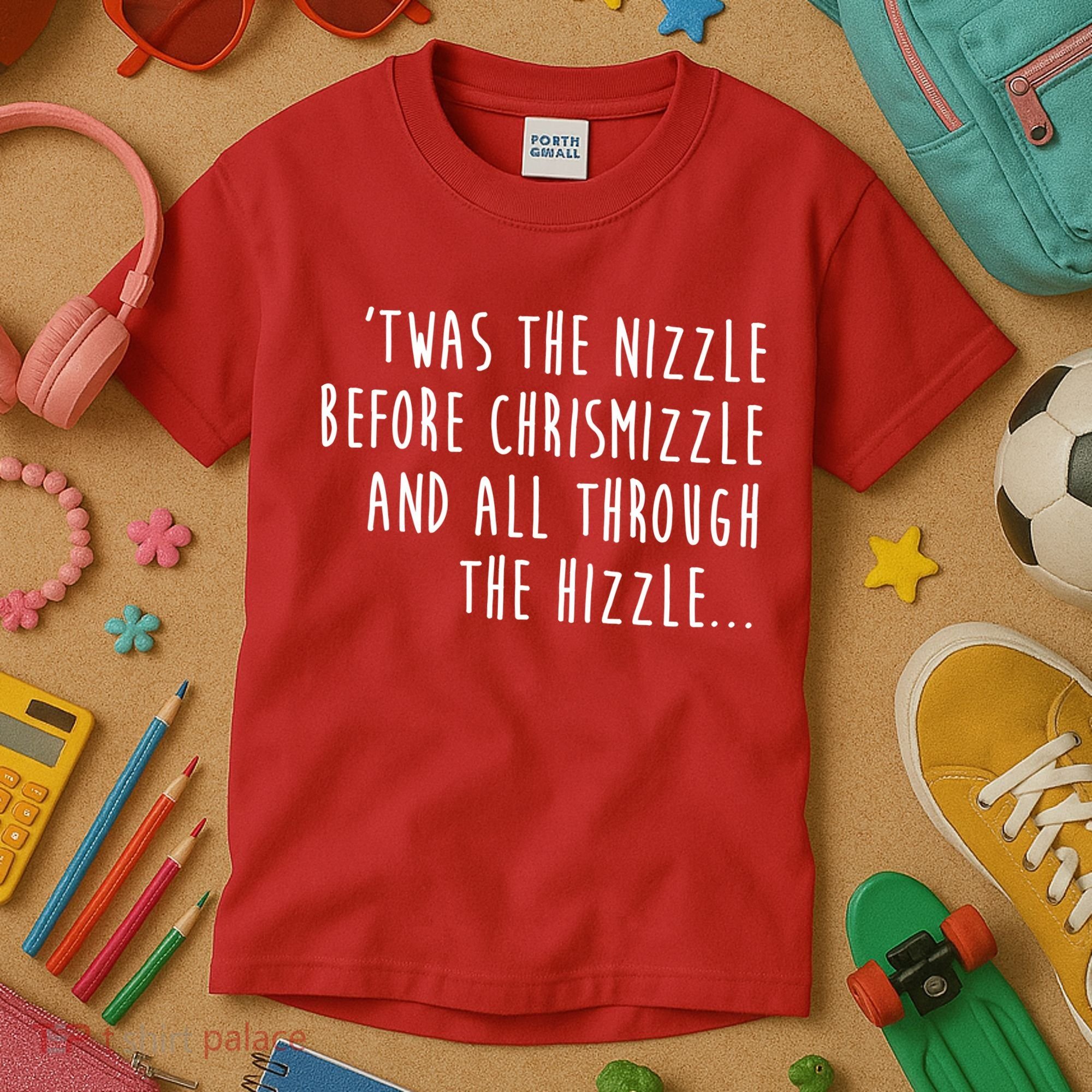 Twas The Nizzle Before Chrismizzle Funny Christmas Kids T-Shirt