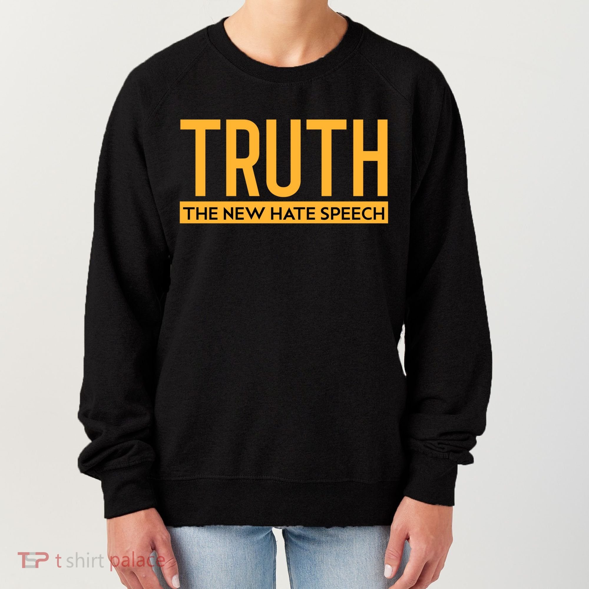 Truth The New Hate Speech Bold Statet Funny Gift Women's Sweatshirt