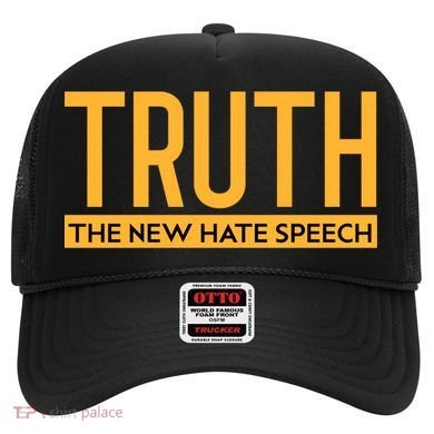 Truth The New Hate Speech Bold Statet Funny Gift Hat