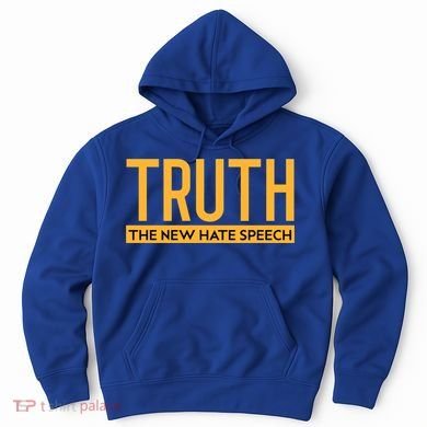 Truth The New Hate Speech Bold Statet Funny Gift Hoodie