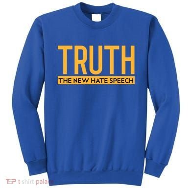 Truth The New Hate Speech Bold Statet Funny Gift Sweatshirt