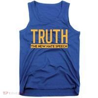 Truth The New Hate Speech Bold Statet Funny Gift Tank Top thumb 0