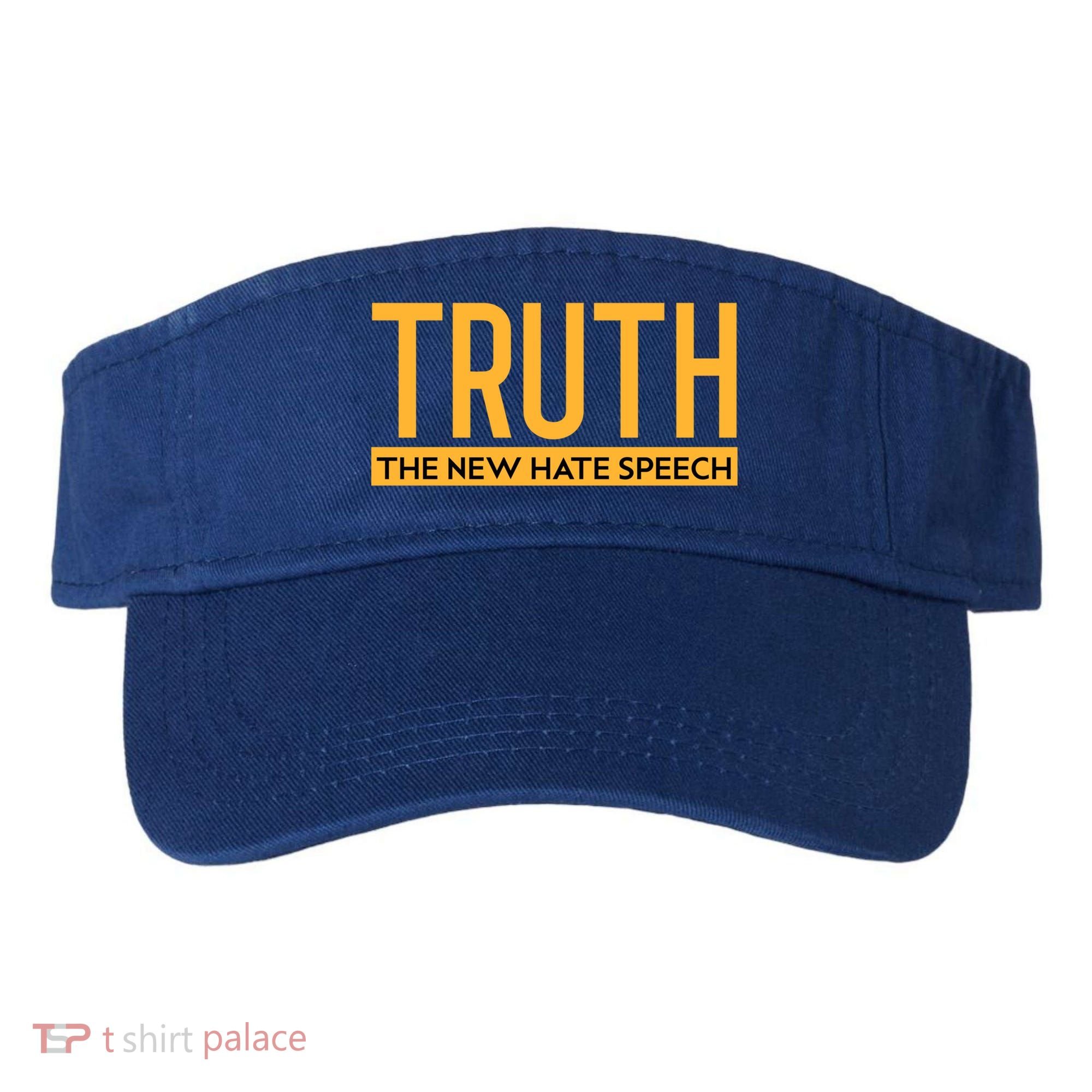 Truth The New Hate Speech Bold Statet Funny Gift Visor