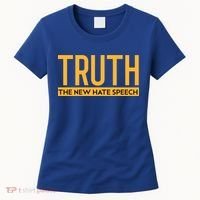 Truth The New Hate Speech Bold Statet Funny Gift Women's T-Shirt thumb 0