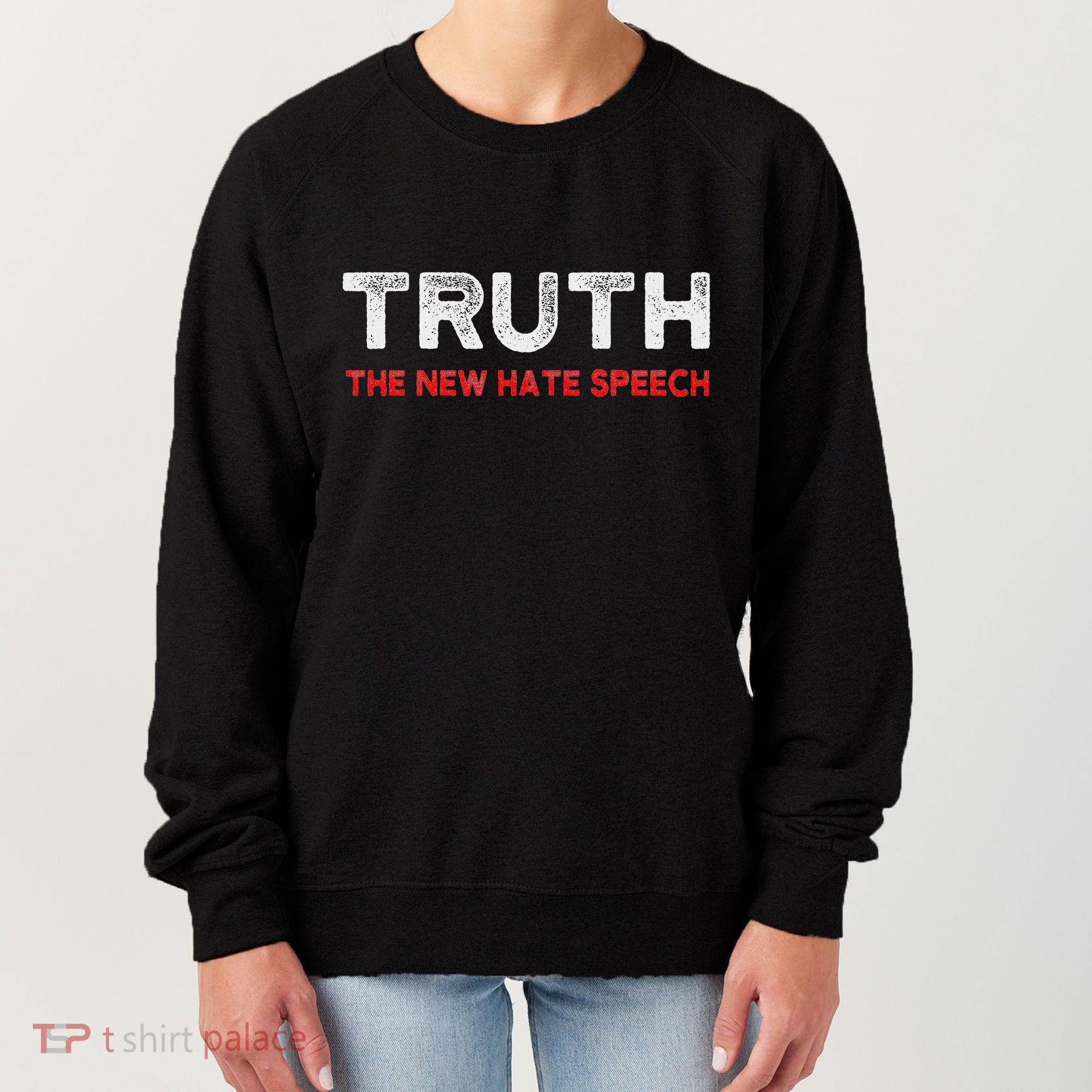 Truth The New Hate Speech Political Correctness Women's Sweatshirt