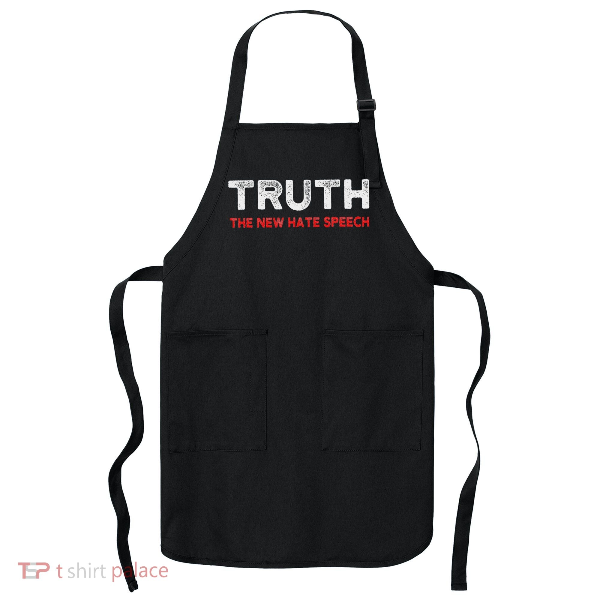 Truth The New Hate Speech Political Correctness Apron