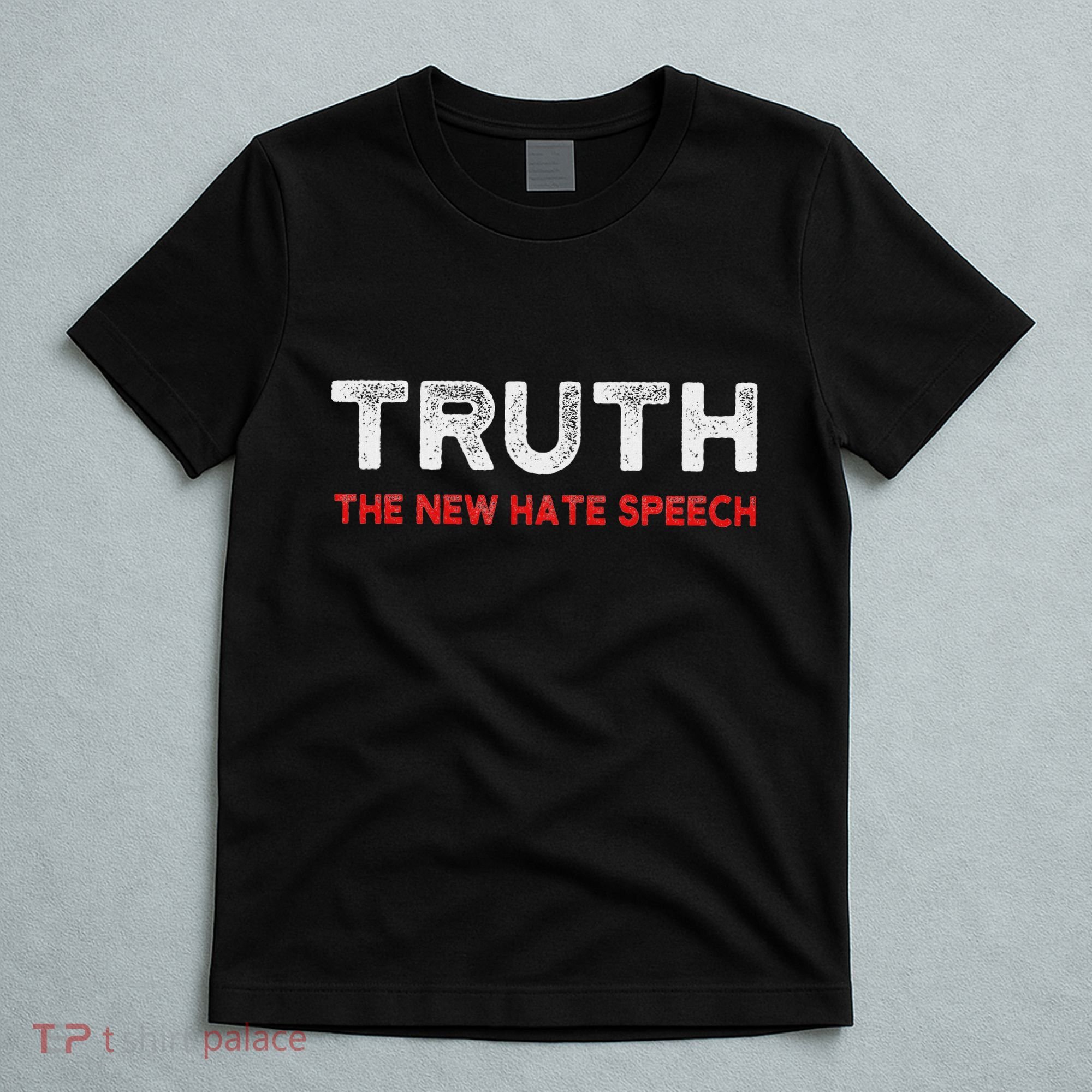 Truth The New Hate Speech Political Correctness T-Shirt